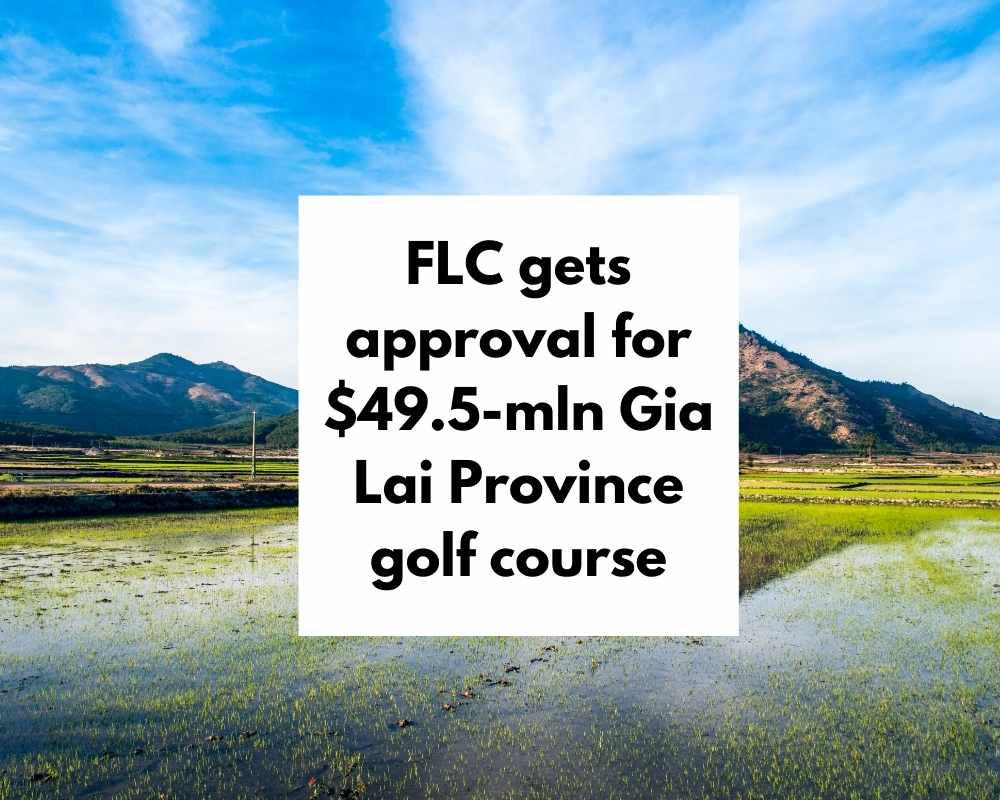 FLC gets approval for $49.5-mln Gia Lai Province golf course