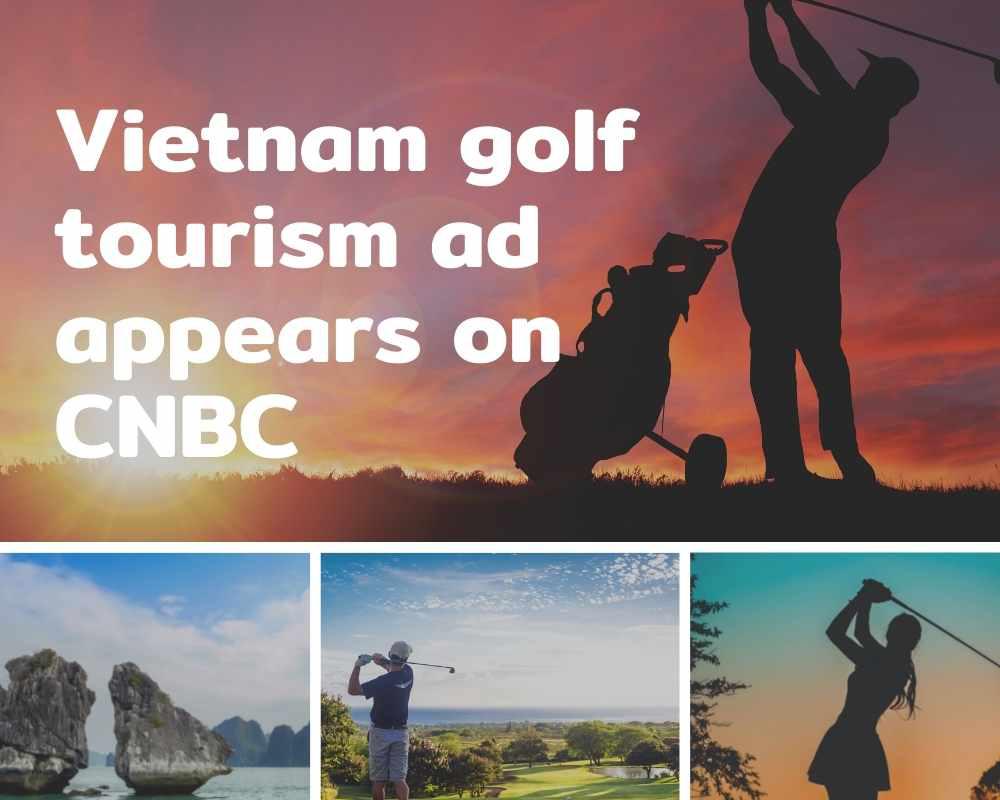 Vietnam golf tourism ad appears on CNBC